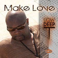 Make Love - Low Deep T