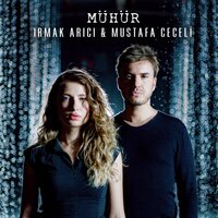 Mühür - Irmak Arıcı, Mustafa Ceceli, Mustafa Ceceli, Irmak Arıcı