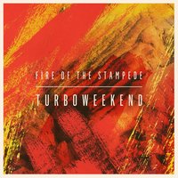 Fire of the Stampede - Turboweekend