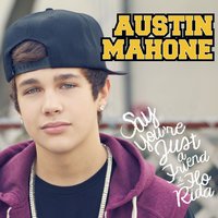 Say You're Just A Friend - Austin Mahone, Flo Rida