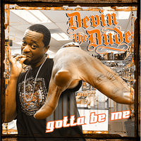Gotta Be Me - Devin the Dude
