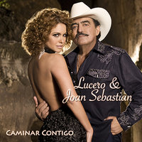 Caminar Contigo - Joan Sebastian, Lucero