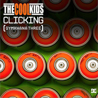 Clicking (Gymkhana 3) - The Cool Kids