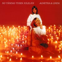 Nu tändas tusen juleljus - Agnetha & Linda