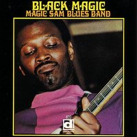 I Have The Same Old Blues - Magic Sam, Eddie Shaw