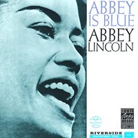 Softly, As In A Morning Sunrise - Abbey Lincoln