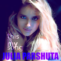This Is My Song - Юля Паршута, Zhana Roya