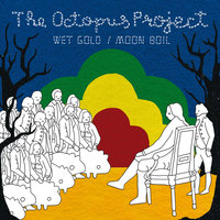 Wet Gold - The Octopus Project
