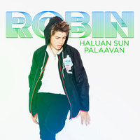 Haluan sun palaavan - Robin Packalen