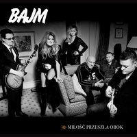 Milosc Przeszla Obok - Bajm