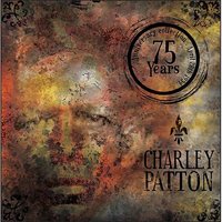 High Water Everywhere Pt.1 - Charlie Patton