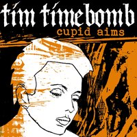 Cupid Aims - Tim Timebomb