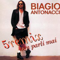 Non Parli Mai - Biagio Antonacci