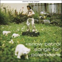 One Hundred Things You Should Have Done In Bed - Snow Patrol