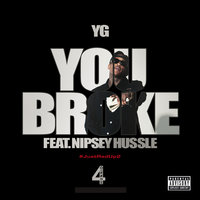 You Broke - YG, Nipsey Hussle