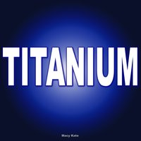 Titanium - Macy Kate