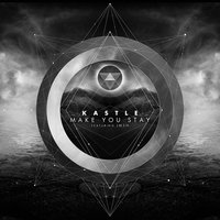 Make You Stay - Kastle