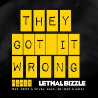 They Got It Wrong - Lethal Bizzle, Krept, KONAN