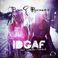 IDGAF - Punkrockerz, Carmen & Camille, Carmen