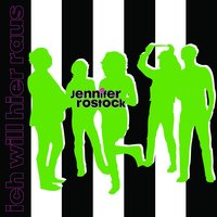 Ich will hier raus - Jennifer Rostock