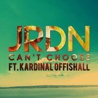 Can't Choose - JRDN