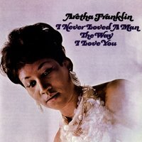 Do Right Woman - Do Right Man - Aretha Franklin