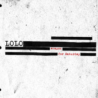 Weapon For Saturday - LOLO