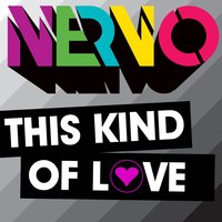This Kind of Love - NERVO