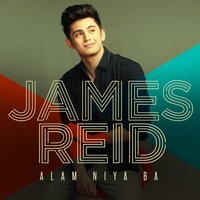 Alam Niya Ba - James Reid