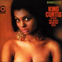 When Something Is Wrong with My Baby - King Curtis