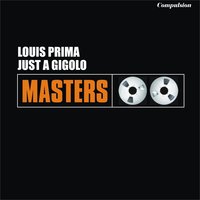 Just a Gigolo - Louis Prima