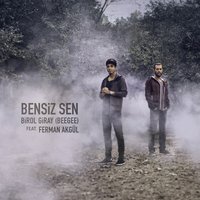 Bensiz Sen - Birol Giray, Ferman Akgül