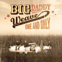 One And Only - Big Daddy Weave