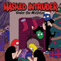 Under the Mistletoe - Masked Intruder
