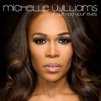 If We Had Your Eyes - Michelle Williams