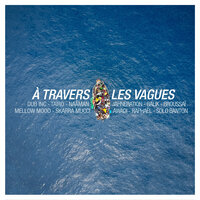 À travers les vagues - Dub Inc, Skarra Mucci, Naâman