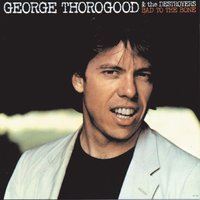 Miss Luann - George Thorogood, The Destroyers