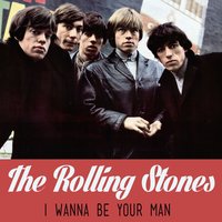 I Wanna Be Your Man - The Rolling Stones