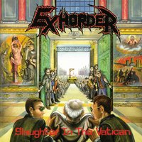 Slaughter in the Vatican - Exhorder