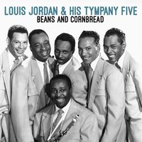 Beans and Corm Bread - Louis Jordan & His Tympany Five