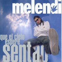 Que El Cielo Espere Sentao - Melendi