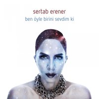 Ben Öyle Birini Sevdim Ki - Sertab Erener