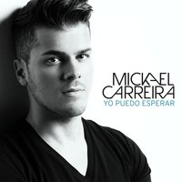 Yo puedo esperar - Mickael Carreira