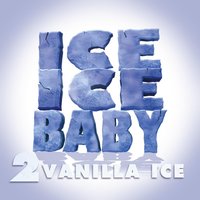 Ice Ice Baby - Vanilla Ice