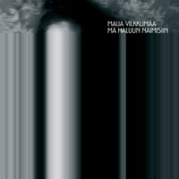Mä haluun naimisiin - Maija Vilkkumaa