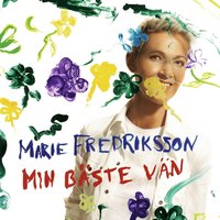 Man Måste Veta Vad Man Önskar Sig - Marie Fredriksson