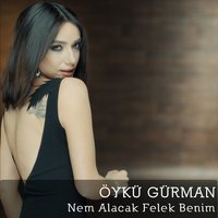 Nem Alacak Felek Benim - Öykü Gürman
