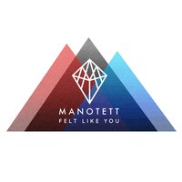 Felt Like You - Style of Eye, Manotett