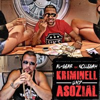Kriminell und Asozial - Al-Gear, Al Gear, Kollegah