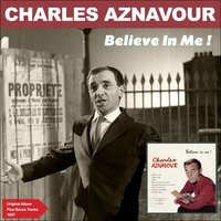 Believe in me (sur ma vie) - Charles Aznavour